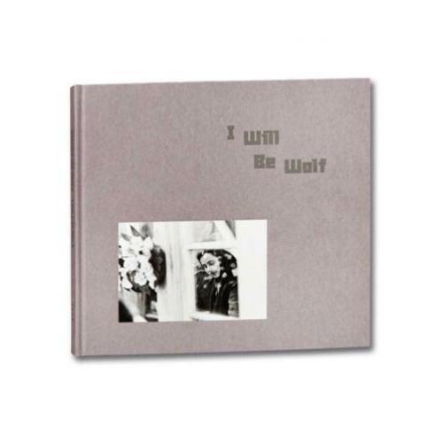 Bertien van Manen - I Will Be Wolf