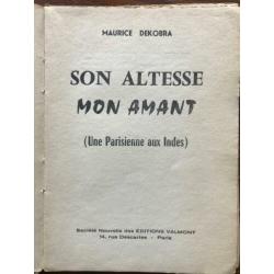 Maurice Dekobra Son Altesse mon Amant 1958